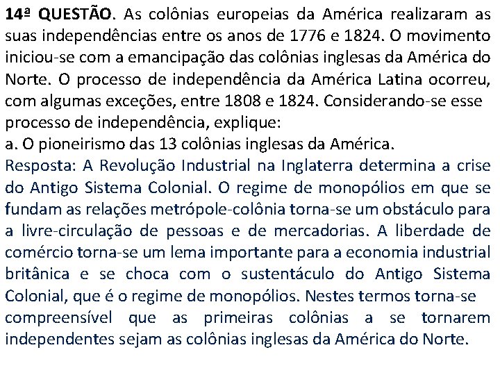 14ª QUESTÃO. As colônias europeias da América realizaram as suas independências entre os anos