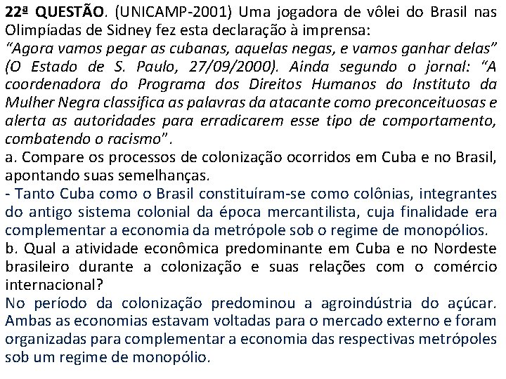 22ª QUESTÃO. (UNICAMP-2001) Uma jogadora de vôlei do Brasil nas Olimpíadas de Sidney fez