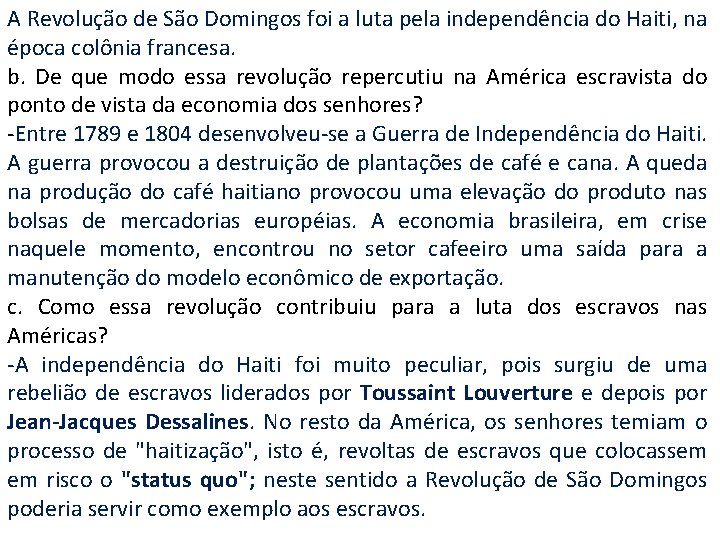 A Revolução de São Domingos foi a luta pela independência do Haiti, na época