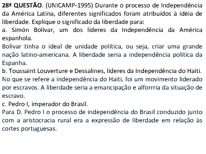 28ª QUESTÃO. (UNICAMP-1995) Durante o processo de Independência da América Latina, diferentes significados foram