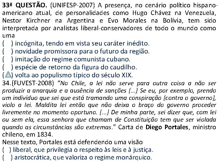 33ª QUESTÃO. (UNIFESP-2007) A presença, no cenário político hispanoamericano atual, de personalidades como Hugo