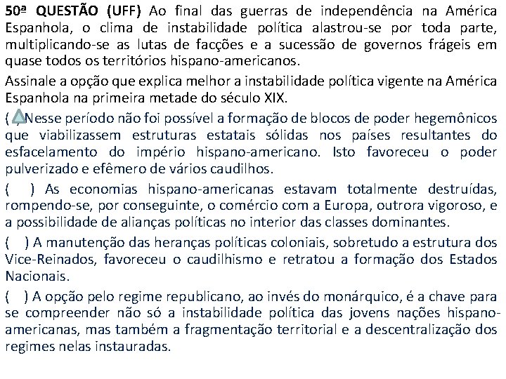 50ª QUESTÃO (UFF) Ao final das guerras de independência na América Espanhola, o clima