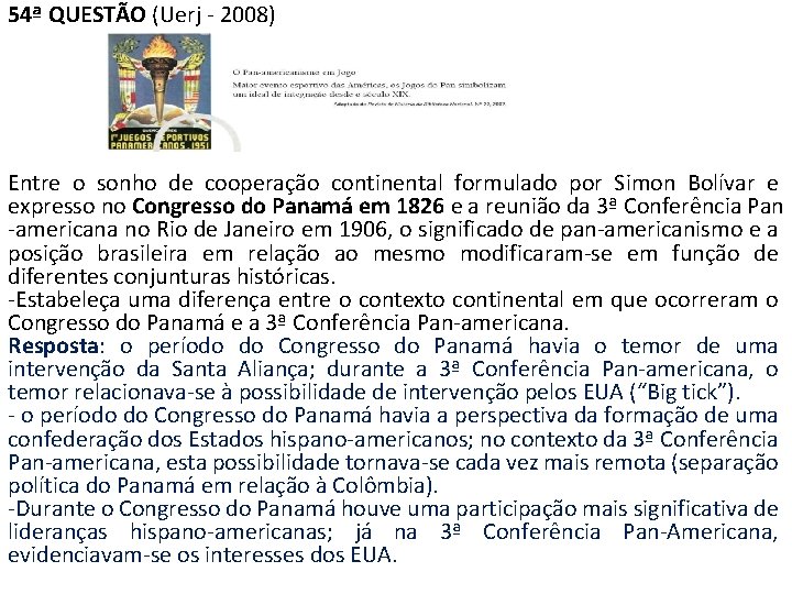 54ª QUESTÃO (Uerj - 2008) Entre o sonho de cooperação continental formulado por Simon