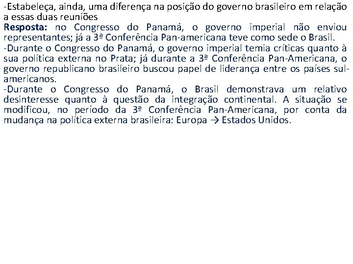 -Estabeleça, ainda, uma diferença na posição do governo brasileiro em relação a essas duas