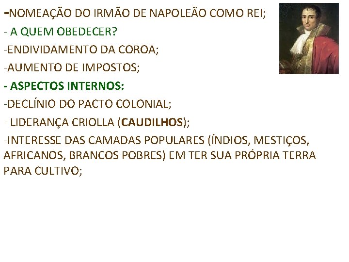 -NOMEAÇÃO DO IRMÃO DE NAPOLEÃO COMO REI; - A QUEM OBEDECER? -ENDIVIDAMENTO DA COROA;