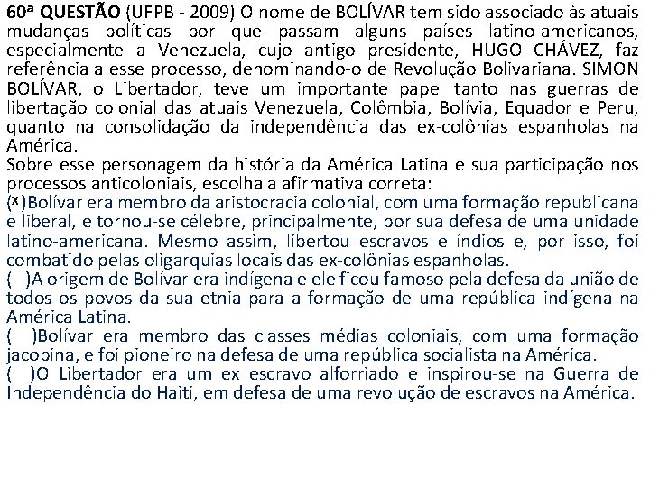 60ª QUESTÃO (UFPB - 2009) O nome de BOLÍVAR tem sido associado às atuais