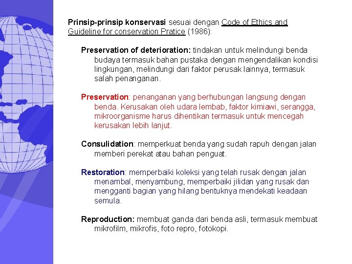 Prinsip-prinsip konservasi sesuai dengan Code of Ethics and Guideline for conservation Pratice (1986): Preservation