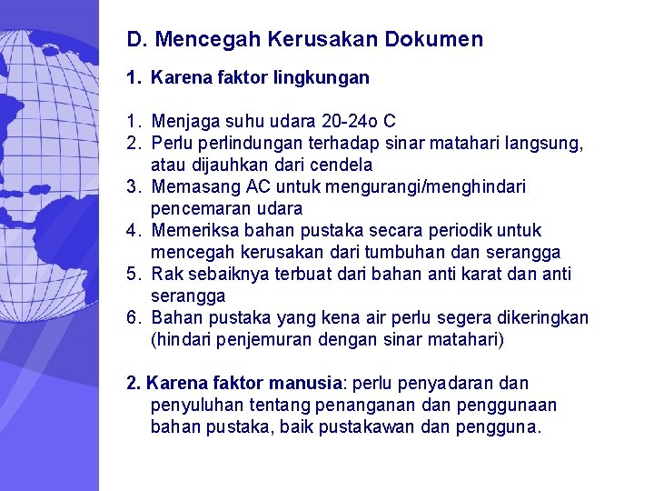 D. Mencegah Kerusakan Dokumen 1. Karena faktor lingkungan 1. Menjaga suhu udara 20 -24