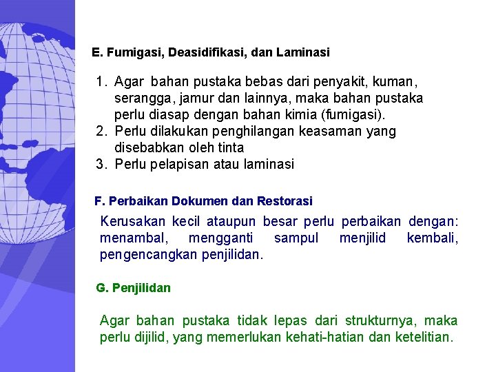 E. Fumigasi, Deasidifikasi, dan Laminasi 1. Agar bahan pustaka bebas dari penyakit, kuman, serangga,