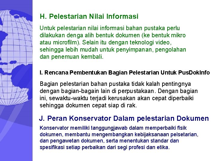 H. Pelestarian Nilai Informasi Untuk pelestarian nilai informasi bahan pustaka perlu dilakukan denga alih