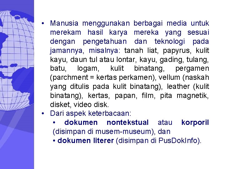  • Manusia menggunakan berbagai media untuk merekam hasil karya mereka yang sesuai dengan
