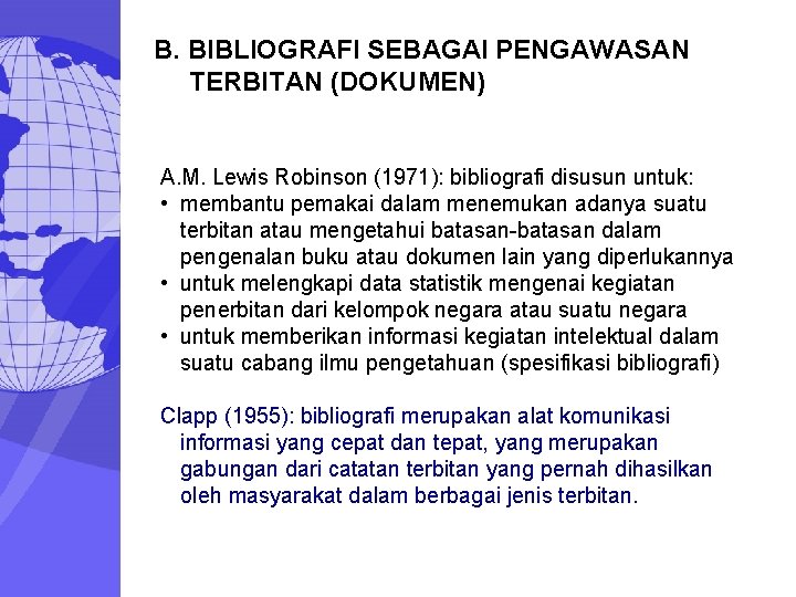 B. BIBLIOGRAFI SEBAGAI PENGAWASAN TERBITAN (DOKUMEN) A. M. Lewis Robinson (1971): bibliografi disusun untuk: