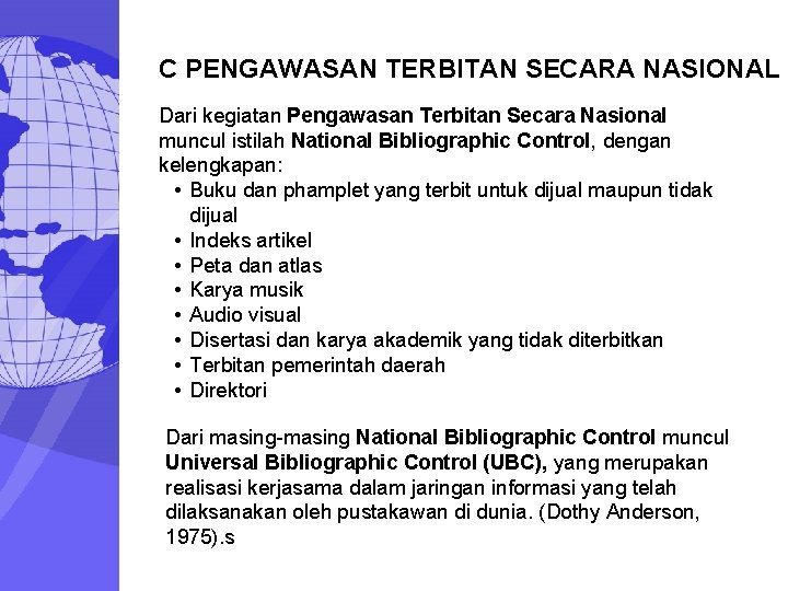 C PENGAWASAN TERBITAN SECARA NASIONAL Dari kegiatan Pengawasan Terbitan Secara Nasional muncul istilah National