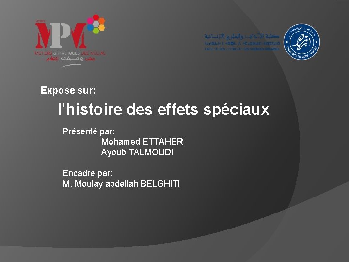 Expose sur: l’histoire des effets spéciaux Présenté par: Mohamed ETTAHER Ayoub TALMOUDI Encadre par: