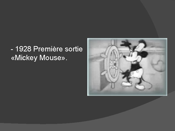 - 1928 Première sortie «Mickey Mouse» . 
