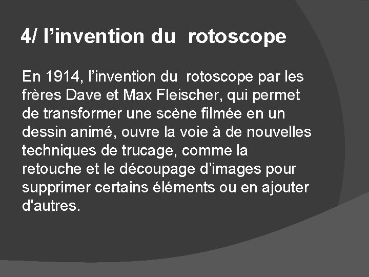 4/ l’invention du rotoscope En 1914, l’invention du rotoscope par les frères Dave et