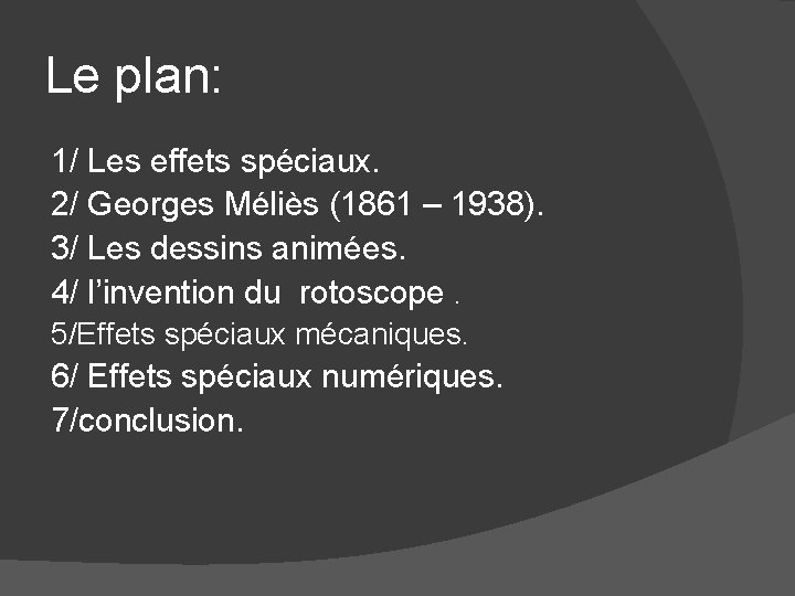 Le plan: 1/ Les effets spéciaux. 2/ Georges Méliès (1861 – 1938). 3/ Les