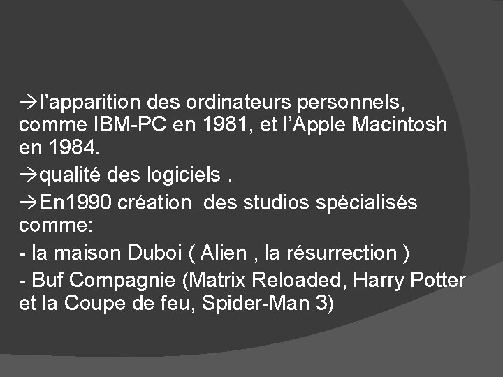  l’apparition des ordinateurs personnels, comme IBM-PC en 1981, et l’Apple Macintosh en 1984.