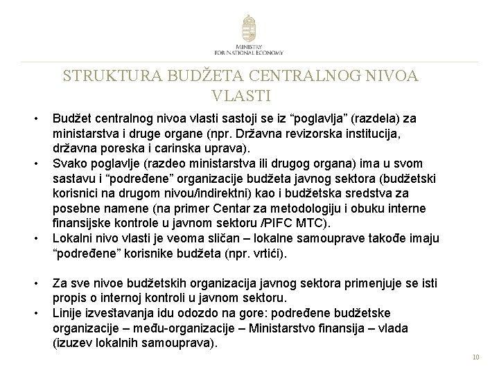 STRUKTURA BUDŽETA CENTRALNOG NIVOA VLASTI • • • Budžet centralnog nivoa vlasti sastoji se