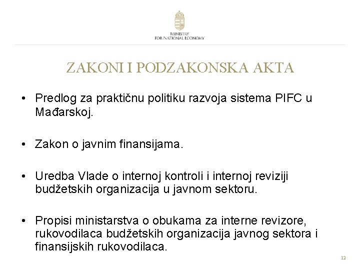 ZAKONI I PODZAKONSKA AKTA • Predlog za praktičnu politiku razvoja sistema PIFC u Mađarskoj.