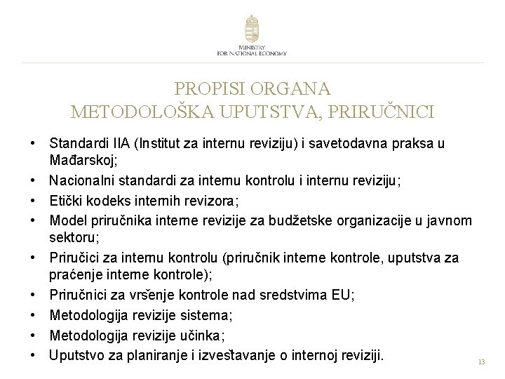 PROPISI ORGANA METODOLOŠKA UPUTSTVA, PRIRUČNICI • Standardi IIA (Institut za internu reviziju) i savetodavna
