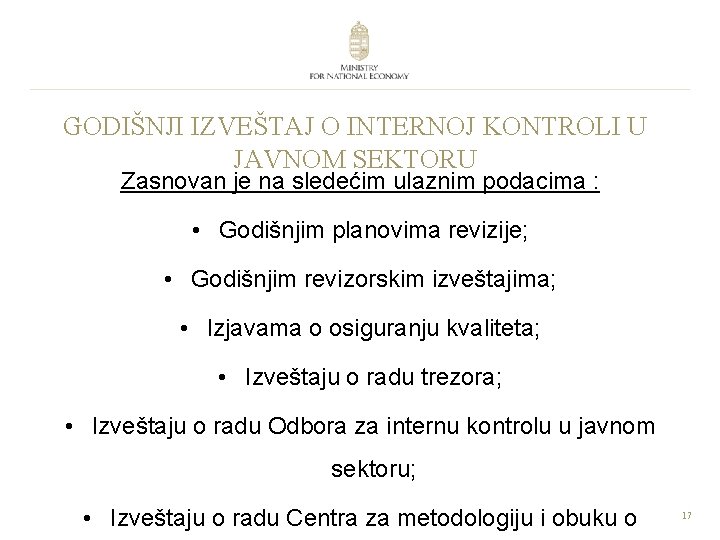 GODIŠNJI IZVEŠTAJ O INTERNOJ KONTROLI U JAVNOM SEKTORU Zasnovan je na sledećim ulaznim podacima