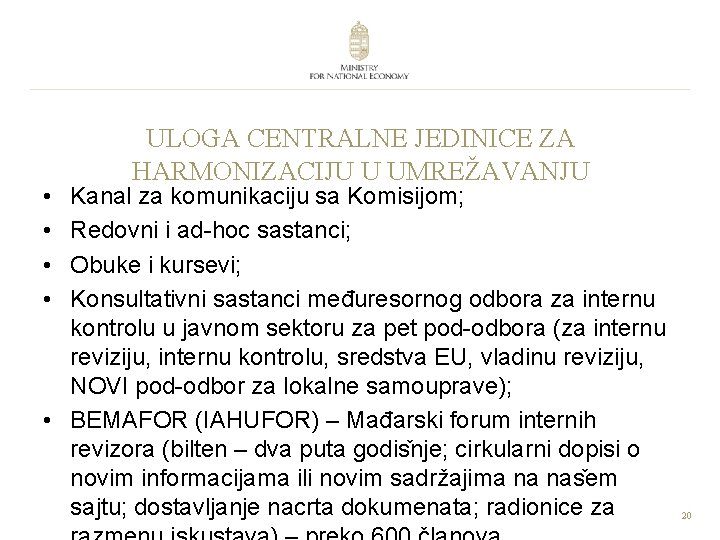  • • ULOGA CENTRALNE JEDINICE ZA HARMONIZACIJU U UMREŽAVANJU Kanal za komunikaciju sa