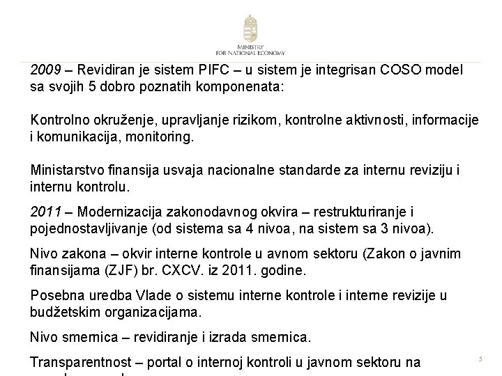 2009 – Revidiran je sistem PIFC – u sistem je integrisan COSO model sa