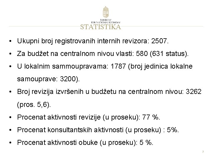 STATISTIKA • Ukupni broj registrovanih internih revizora: 2507. • Za budžet na centralnom nivou