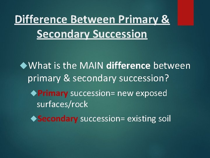 Difference Between Primary & Secondary Succession What is the MAIN difference between primary &