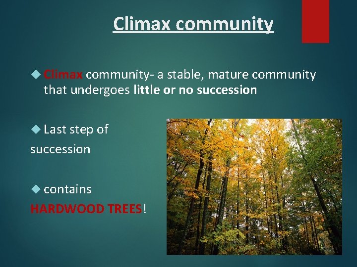 Climax community Climax community- a stable, mature community that undergoes little or no succession