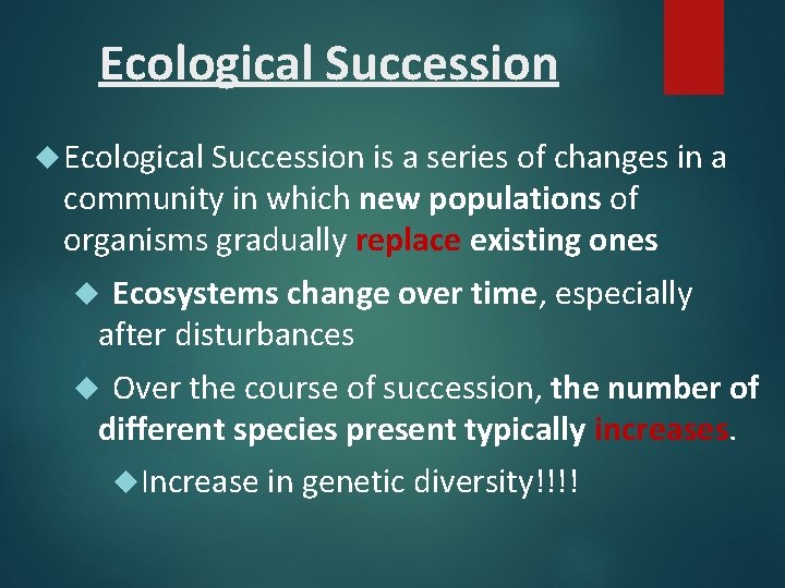 Ecological Succession is a series of changes in a community in which new populations