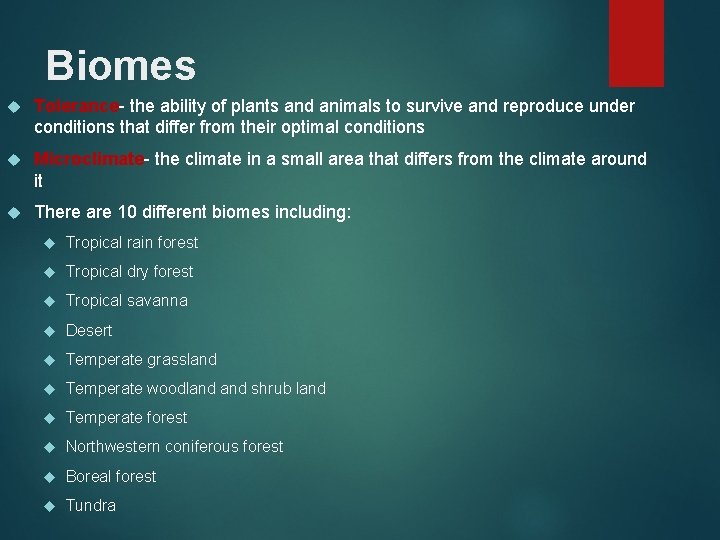 Biomes Tolerance- the ability of plants and animals to survive and reproduce under conditions