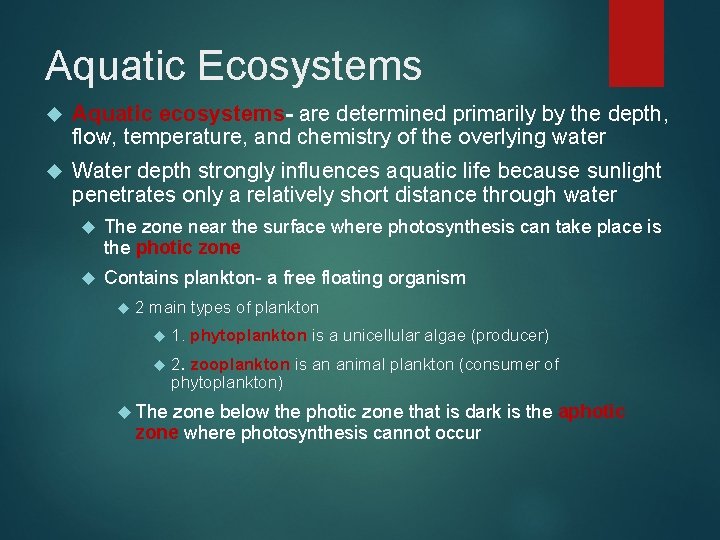 Aquatic Ecosystems Aquatic ecosystems- are determined primarily by the depth, flow, temperature, and chemistry