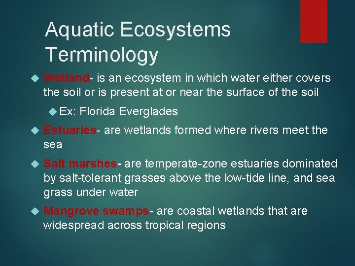 Aquatic Ecosystems Terminology Wetland- is an ecosystem in which water either covers the soil