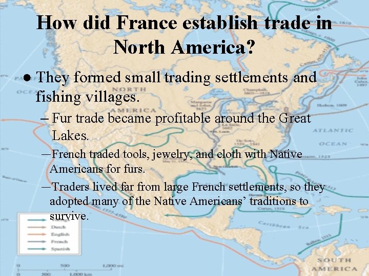 How did France establish trade in North America? ● They formed small trading settlements