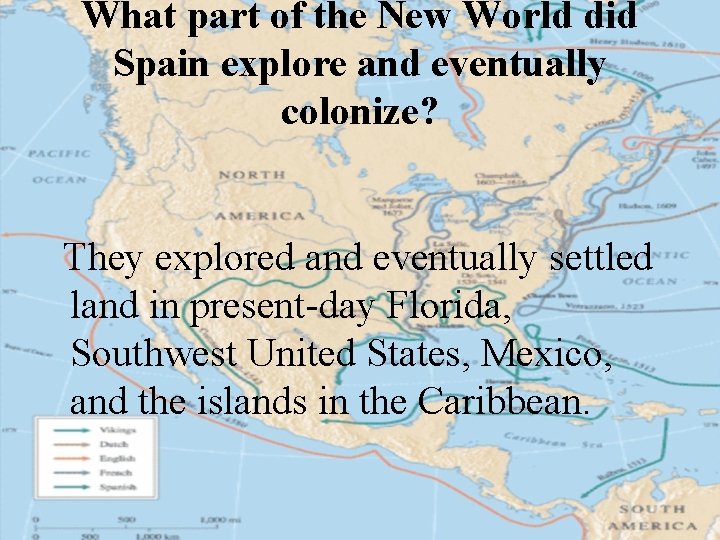 What part of the New World did Spain explore and eventually colonize? They explored