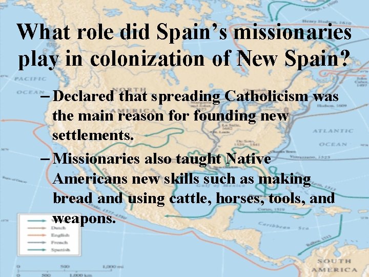 What role did Spain’s missionaries play in colonization of New Spain? – Declared that