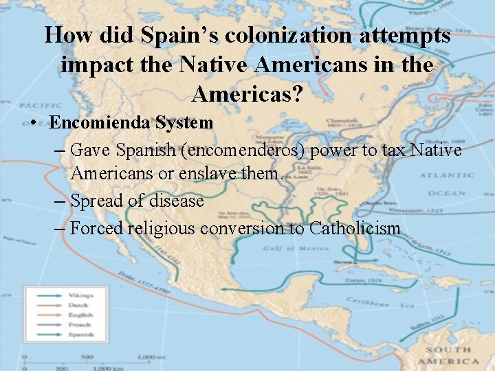 How did Spain’s colonization attempts impact the Native Americans in the Americas? • Encomienda