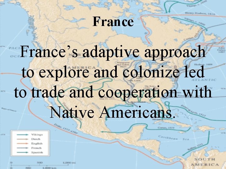 France’s adaptive approach to explore and colonize led to trade and cooperation with Native