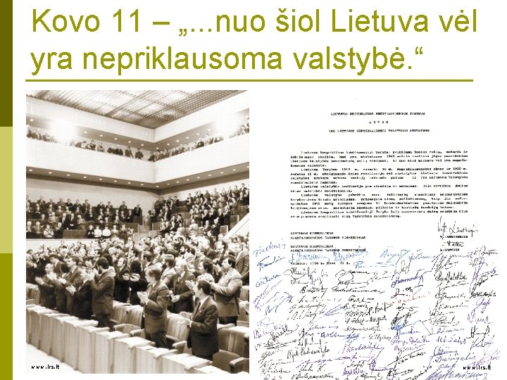 Kovo 11 – „. . . nuo šiol Lietuva vėl yra nepriklausoma valstybė. “