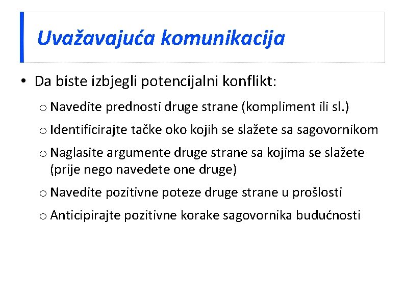 Uvažavajuća komunikacija • Da biste izbjegli potencijalni konflikt: o Navedite prednosti druge strane (kompliment