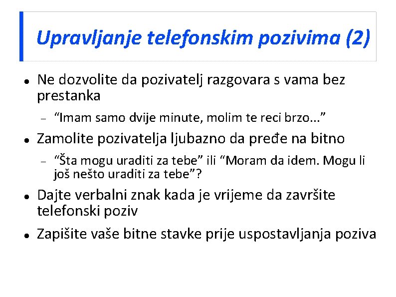 Upravljanje telefonskim pozivima (2) Ne dozvolite da pozivatelj razgovara s vama bez prestanka Zamolite