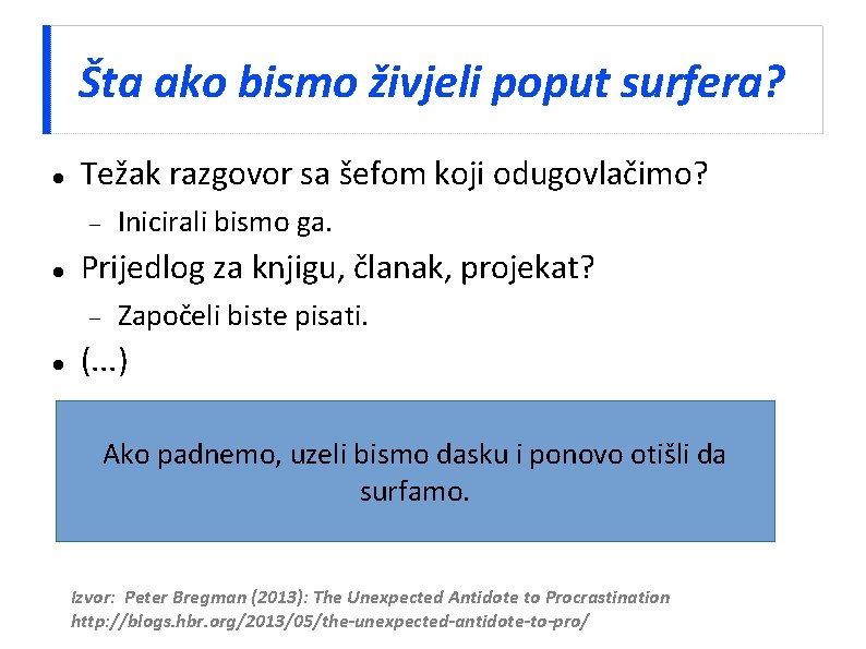 Šta ako bismo živjeli poput surfera? Težak razgovor sa šefom koji odugovlačimo? Prijedlog za