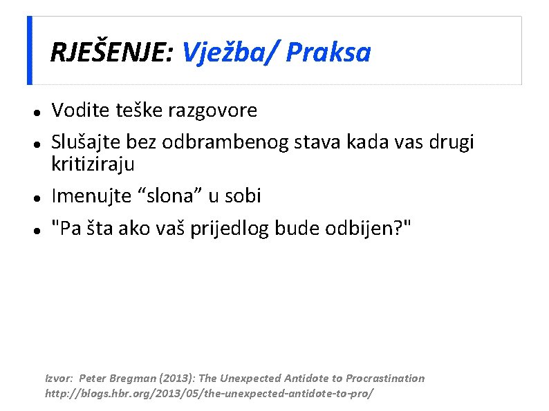 RJEŠENJE: Vježba/ Praksa Vodite teške razgovore Slušajte bez odbrambenog stava kada vas drugi kritiziraju