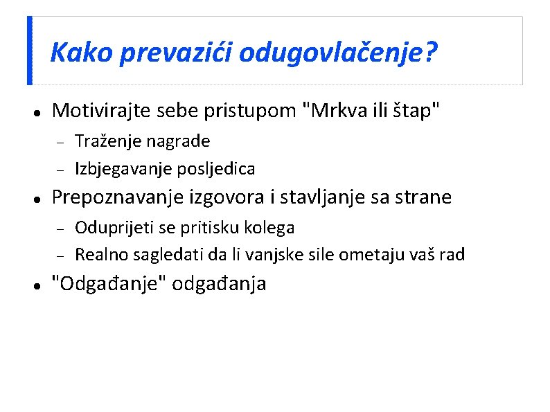 Kako prevazići odugovlačenje? Motivirajte sebe pristupom "Mrkva ili štap" Prepoznavanje izgovora i stavljanje sa