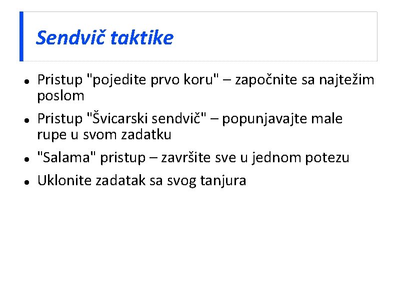 Sendvič taktike Pristup "pojedite prvo koru" – započnite sa najtežim poslom Pristup "Švicarski sendvič"