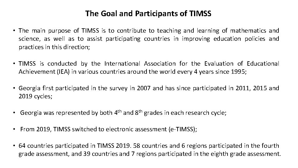 The Goal and Participants of TIMSS • The main purpose of TIMSS is to