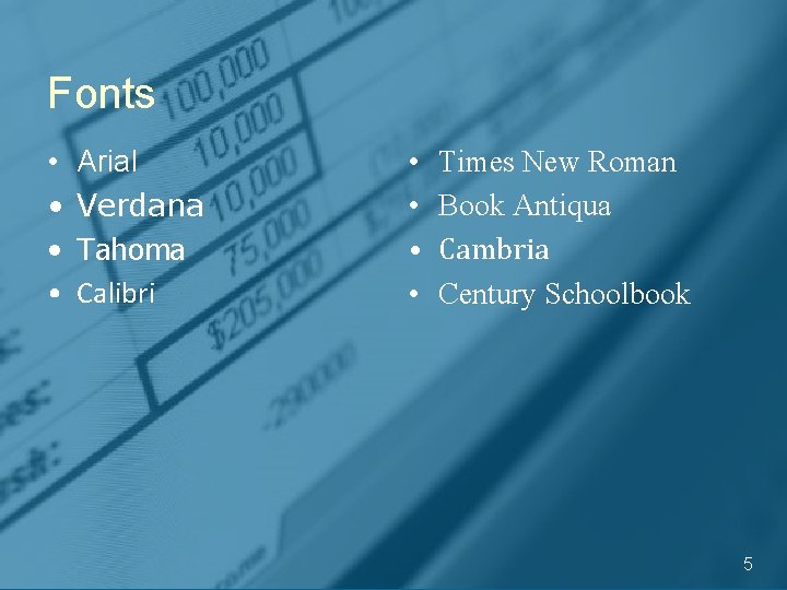 Fonts • • Arial Verdana Tahoma Calibri • • Times New Roman Book Antiqua