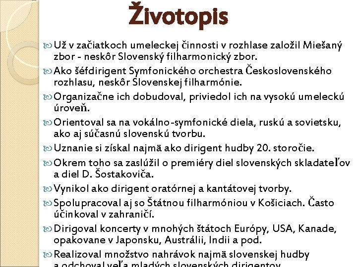 Životopis Už v začiatkoch umeleckej činnosti v rozhlase založil Miešaný zbor - neskôr Slovenský